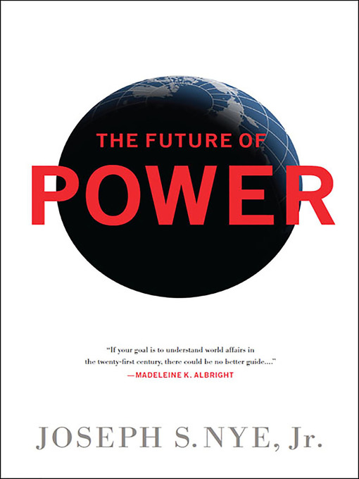 Title details for The Future of Power by Joseph S Nye Jr - Available